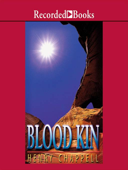 Title details for Blood Kin by Henry Chappell - Available